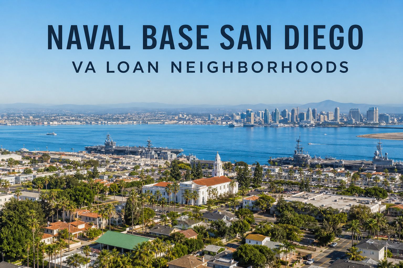 Affordable Neighborhoods Near Naval Base San Diego for VA Loan Buyers in 2026